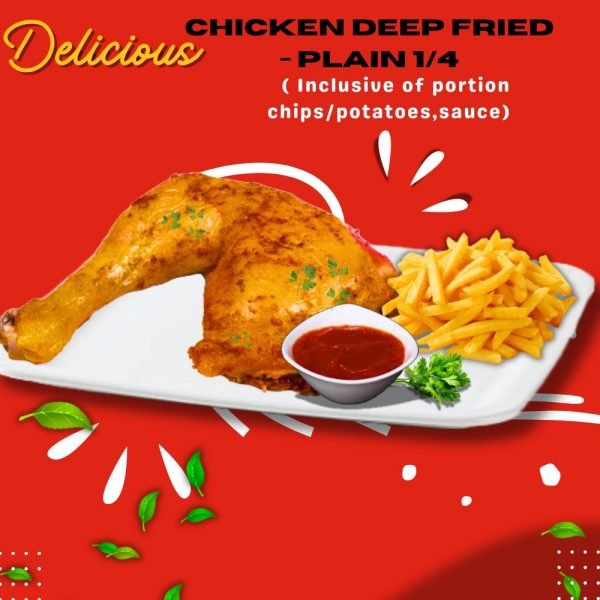 1. Deep Fried Chicken 1/4 (Portion Inclusive Of Chips /potatoes,sauce)