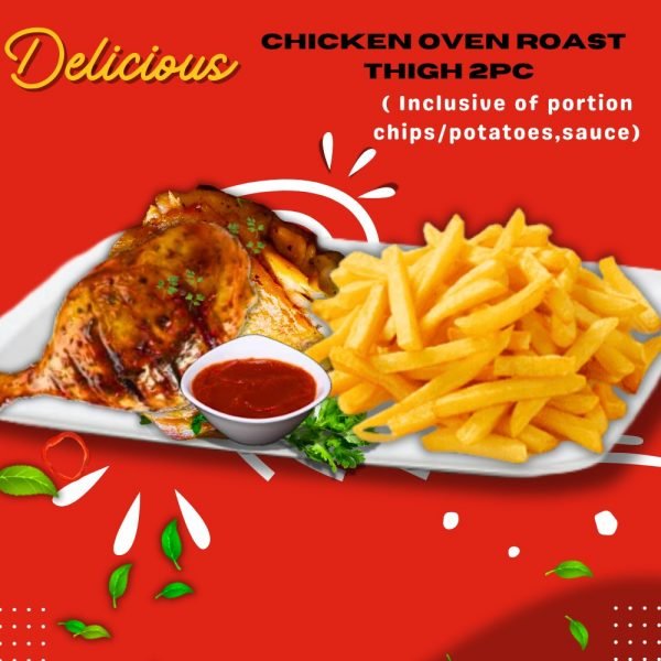 9.  Oven Roasted Chicken Thighs -2pcs (Portion Inclusive Of Chips/potatoes,sauce)